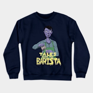 Tales From The Barista Crewneck Sweatshirt